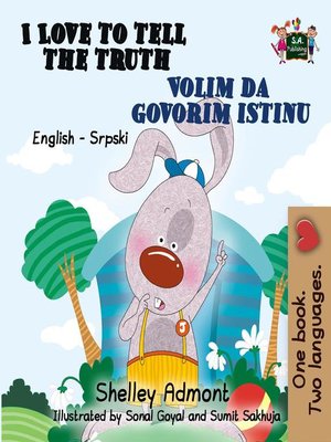 cover image of I Love to Tell the Truth Volim da govorim istinu (English Serbian Bilingual Book for Kids)